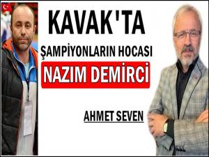 KAVAK'TA ŞAMPİYONLARIN HOCASI NAZIM DEMİRCİ