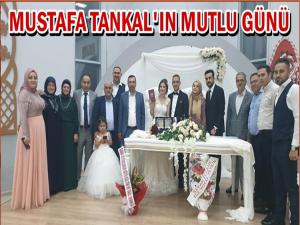 KAVAKLI İŞ İNSANI MUSTAFA TANKALIN MUTLU GÜNÜ 