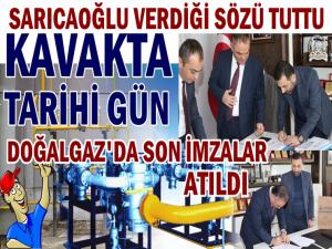 KAVAKTA TARİHİ GÜN: DOĞALGAZ İMZALARI ATILDI