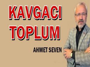 KAVGACI BİR TOPLUMA DOĞRU