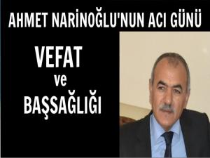 KAYMAKAM AHMET NARİNOĞLU'NUN ACI GÜNÜ