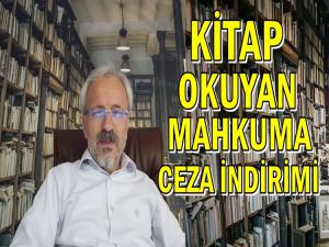 KİTAP OKUYAN MAHKÛMA CEZA İNDİRİMİ UYGULANMALI