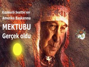 KIZILDERİLİ REİSİ SEATTLE'NİN MEKTUBU GERÇEK OLDU