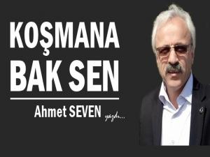 KOŞMANA BAK SEN