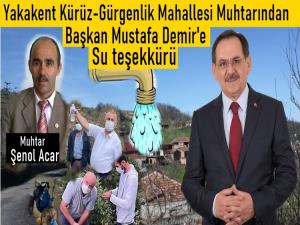 Kürüz Muhtarı Şenol Acardan Başkan Demire Su Teşekkürü