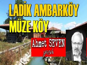 LADİK AMBARKÖYE SAHİP ÇIKIN