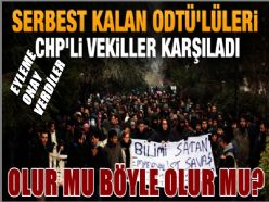 ODTÜ' LÜ EYLEMCİLERE CHP DESTEĞİ