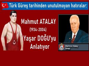 Mahmut Atalay: Güreş denilince akla Yaşar Doğu gelir