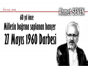 MİLLETİN SIRTINA SAPLANAN HANÇER 27 MAYIS 1960 DARBESİ 