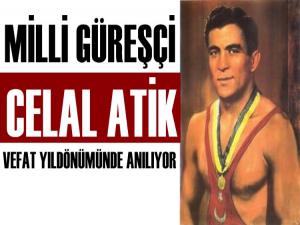 MİLLİ GÜREŞÇİ CELAL ATİK VEFAT YILDÖNÜMÜNDE ANILIYOR
