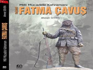 MİLLİ MÜCADELE KAHRAMANI FATMA ÇAVUŞ:KİTAP