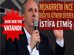 MUHARREM İNCE BAKIN NEDEN İSTİFA ETMİŞ!