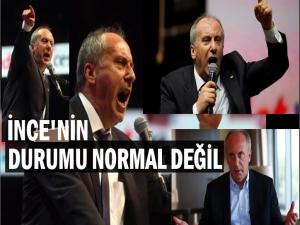 MUHARREM İNCE'NİN DAVRANIŞLARI NORMAL DEĞİL