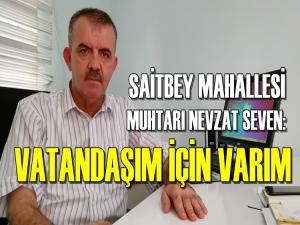 MUHTAR SEVEN: SAİTBEY MAHALLESİYLE GURUR DUYUYORUM