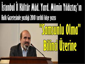 MÜMİN YILDIZTAŞ: 'SAMSUNLU OLMA' BİLİNCİ ÜZERİNE