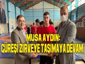 MUSA AYDIN: GÜREŞİ ZİRVEYE TAŞIMAYA DEVAM EDECEĞİZ