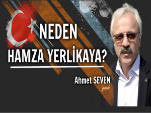 NEDEN HAMZA YERLİKAYA?