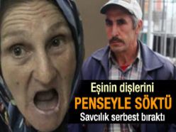 Eşinin dişlerini penseyle söktü