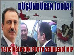 Yazıcıoğlu'nun pilotu zehirlendi mi?