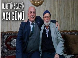 NURETTİN SEVER'İN BABA ACISI 