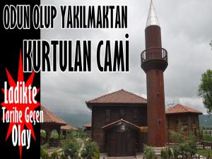 O CAMİ ODUN OLMAKTAN İŞTE BÖYLE KURTULMUŞTU