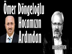 ÖMER DÖNGELOĞLU HOCAMIZIN ARDINDAN