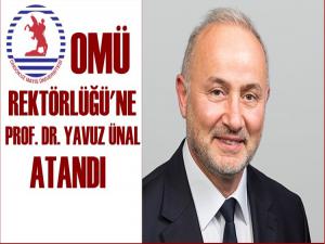 OMÜ REKTÖRLÜĞÜNE PROF. DR. YAVUZ ÜNAL ATANDI