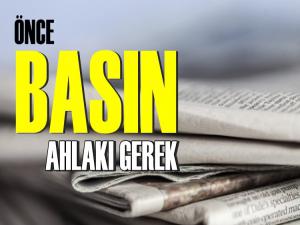 Önce Basın Ahlakı Gerekli