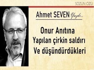 Onur Anıtına yapılan çirkin saldırı ve düşündürdükleri