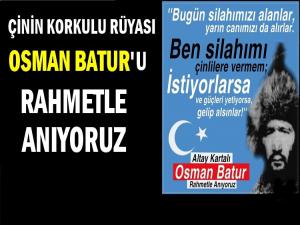 OSMAN BATUR'U RAHMETLE ANIYORUZ