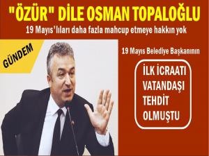 OSMAN TOPALOĞLU'NUN ÖZÜR DİLEMESİ BEKLENİYOR