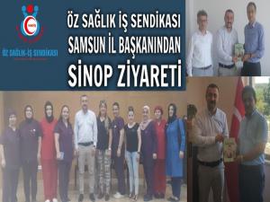 ÖZ SAĞLIK İŞ SAMSUN İL BAŞKANINDAN SİNOP ZİYARETİ 