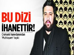 Muhteşem yüzyıla bir tepkide hanedandan