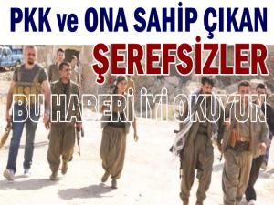 PKK' YA SAHİP ÇIKANLARDA ONLAR GİBİ  ŞEREFSİZDİR