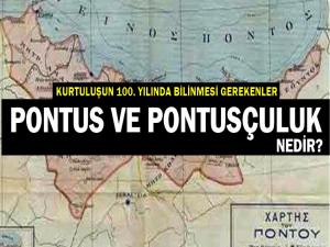 PONTUS VE PONTUSÇULUK NEDİR?