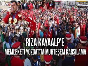 RIZA KAYAALP MEMLEKETİ YOZGATTA COŞKUYLA KARŞILANDI