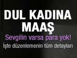 Dul kadınlara maaş geliyor