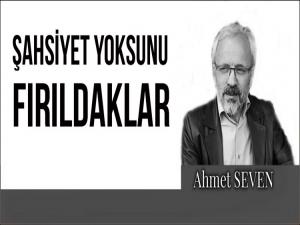 ŞAHSİYET YOKSUNU FIRILDAKLAR