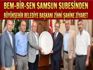 SAMSUN BEM-BİR-SEN'DEN  BÜYÜKŞEHİR BAŞKANINA ZİYARET 