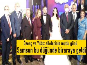 Samsun Özenç ve Yıldız Ailelerinin düğününde bir araya geldi