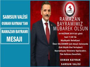 SAMSUN VALİSİ OSMAN KAYMAK BAYRAM MESAJI YAYINLADI