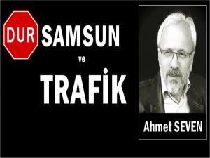 SAMSUN VE TRAFİK