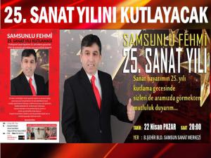 SAMSUNLU FEHMİ 25. SANAT YILINI KUTLAYACAK