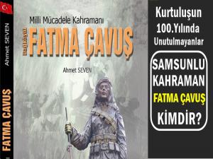 SAMSUNLU KAHRAMAN FATMA ÇAVUŞ KİMDİR?