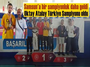 Samsunlu Oktay Atalay Türkiye Şampiyonu oldu