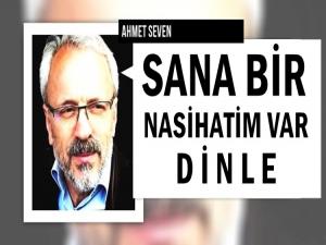 SANA BİR NASİHATİM VAR DİNLE