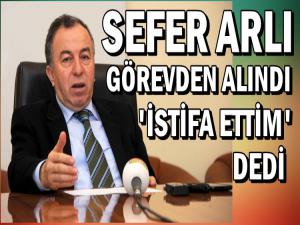 SEFER ARLI GÖREVDEN ALINDI