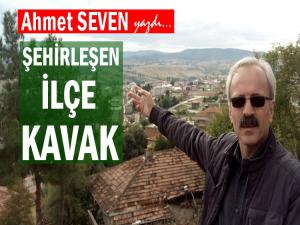 ŞEHİR GÖRÜNÜMLÜ İLÇE: KAVAK