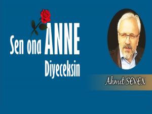 SEN ONA ANNE DİYECEKSİN