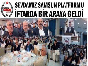 SEVDAMIZ SAMSUN PLATFORMU İFTARDA BULUŞTU